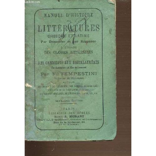 Manuel D'histoire Des Litteratures Grecque Et Latine Par Demandes Et Par Reponses A L'usage Des Classes Litteraires Et Des Candidats Aux Baccalaureats Lettres Et Sciences.