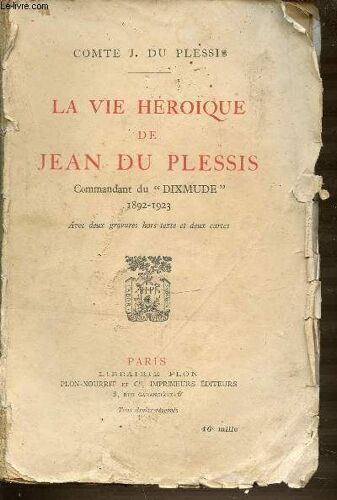 La Vie Heroïque De Jean Du Plessis : Commandant Du Dixmude 1892-1923.