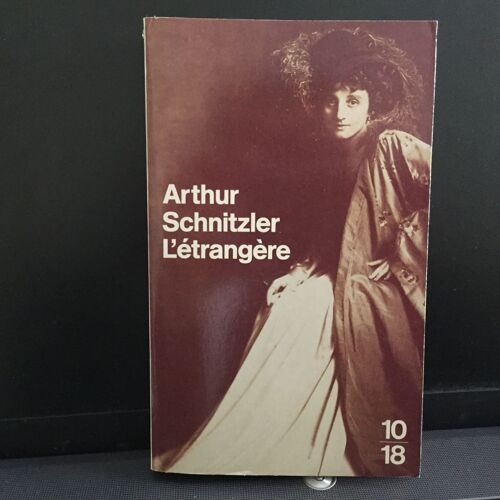 Arthur Schnitzler : L'étrangère - Éd. 10/18