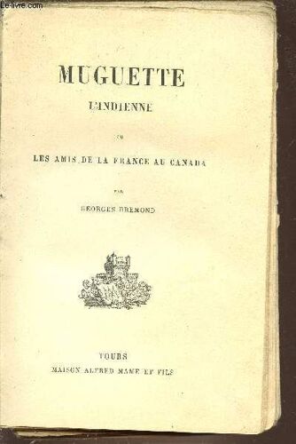 Muguette L'indienne Ou Les Amis De La France Au Canada.
