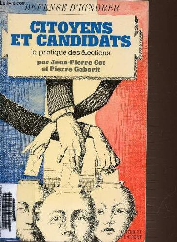Citoyens Et Candidats - La Pratique Des Elections. Defense D'ignorer.