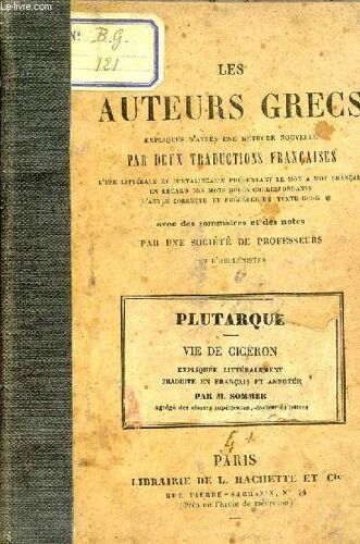 Plutarque - Vie De Ciceron / Les Auteurs Grecs Expliques D'apres Une Methode Nouvelle Par Deux Traductions : L'une Litterale Et Justalineaire Presentant Le Mot A Mot Francais En Regard Des ...