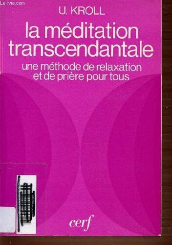 La Meditation Transcendantale - Une Methode De Relaxation Et De Priere Pour Tous.