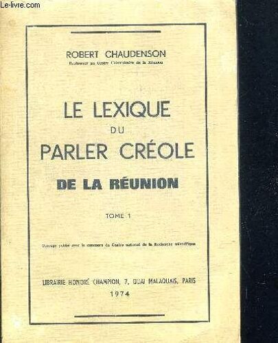 Le Lexique Du Parler Creole De La Reunion Tome 1