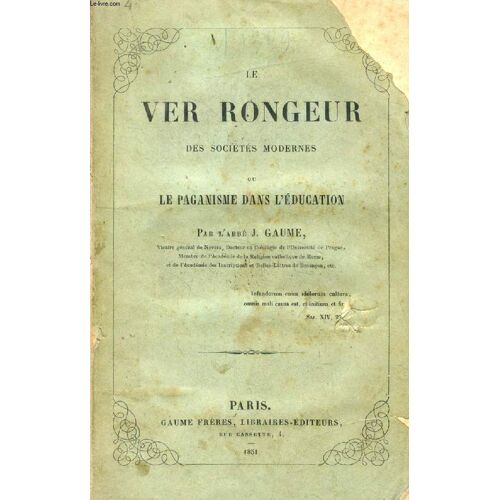 Le Ver Rongeur Des Societes Modernes, Ou Le Paganisme Dans L'education