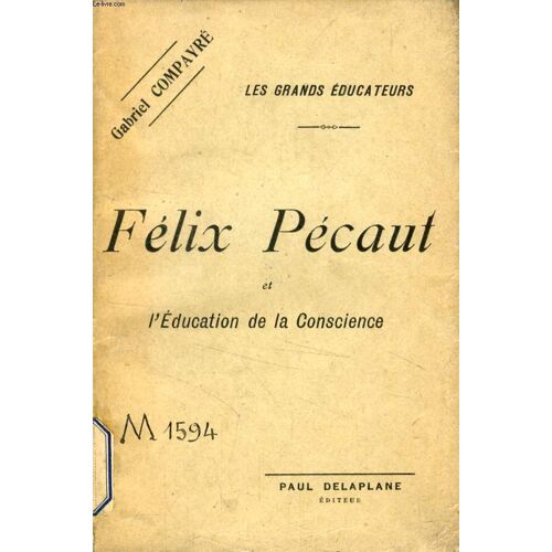Felix Pecaut Et L'education De La Conscience (Les Grands Educateurs)