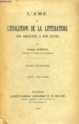 L'ame Et L'evolution De La Litterature Des Origines A Nos Jours, Tome I
