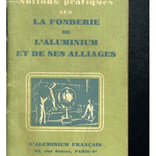 Notions Pratiques Sur La Fonderie De L Aluminium Et  De Ses Alliages
