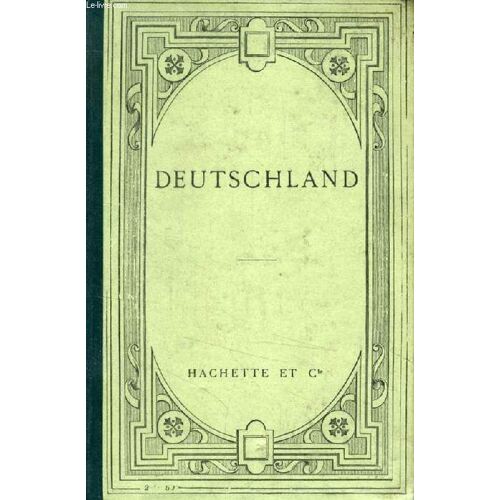 Deutschland, Extraits De Romans Et Nouvelles En Allemand Sur L'allemagne Contemporaine (I, Das Reich. Ii, Bauer Und Land. Iii, Handel Und Gewerbe. Iv, Deutschland In Waffen. V, Deutschtum Im ...