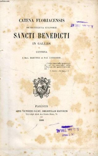 Catena Floriacensis De Existentia Corporis Sancti Benedicti In Galliis Connexa