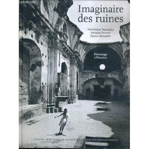 Imaginaire Des Ruines - Hommage A Piranese + Envoi De Patrice Alexandre + Envoi De Ferrante Ferranti.