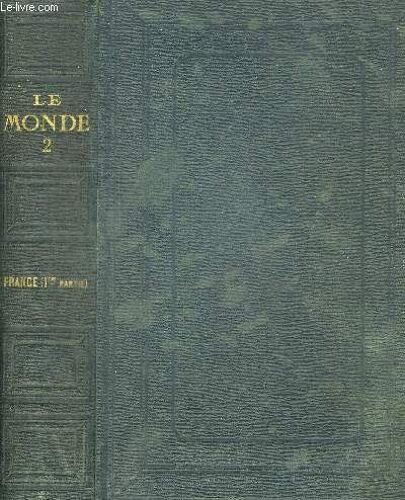 Le Monde Histoire De Tous Les Peuples Depuis Les Temps Les Plus Recules Jusqu A Nos Jours - Tome 2 - 1 Ere Et 2 Ieme Parties -  Edition Illustree De Trois Cent Quarante Belles Gravures Sur ...