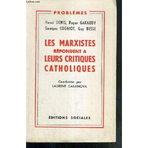 Les Marxistes Repondent A Leurs Critiques Catholiques  -  Conclusion Par Laurent Casanova / Collection Problemes.