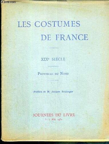 Les Costumes De France - Xixe Siecle - Provinces Du Nord - Journees Du Livre Les 3 A 7 Mai 1932 - Complet.