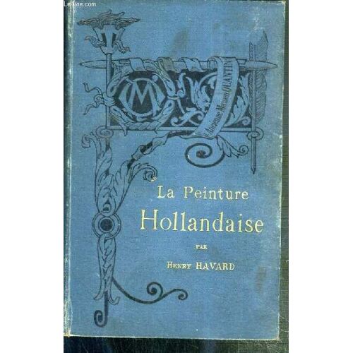 Histoire De La Peinture Hollandaise / Bibliotheque De L'enseignement Des Beaux-Arts.