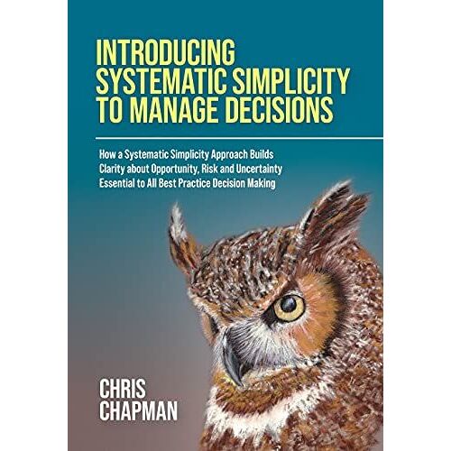 Introducing Systematic Simplicity To Manage Decisions