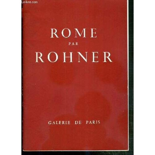 Rome Par Rohner - Peintures - Aquarelles - Galerie De Paris - Du Mercredi 1er Mars Au Samedi 15 Avril 1967
