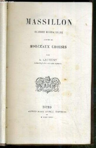 Massillon - Esquisse Biographique Suivie De Morceaux Choisis