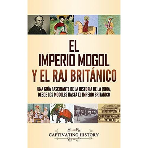El Imperio Mogol Y El Raj Británico