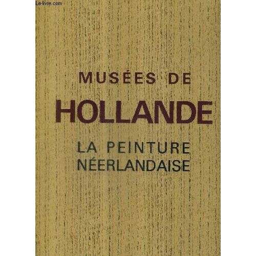 Musee De Hollande La Peinture Neerlandaise.