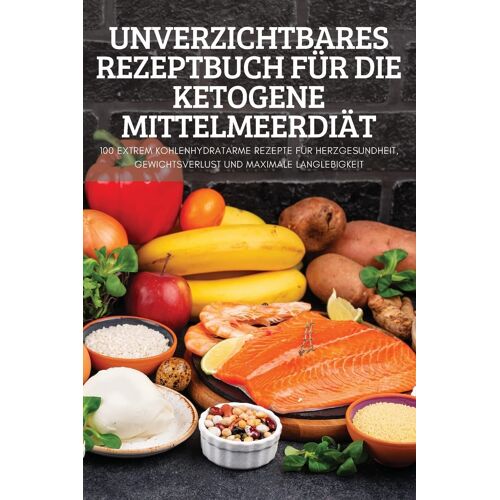 Unverzichtbares Rezeptbuch Für Die Ketogene Mittelmeerdiät