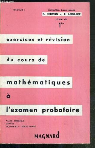 Exercices Et Revision Du Cours De Mathematique A L'examen Probatoire - Classe De 1ere - Fascicule 1 / Collection Bacc-Succes - Algebre - Cinematique - Geometrie - Trigonometrie - Produits ...