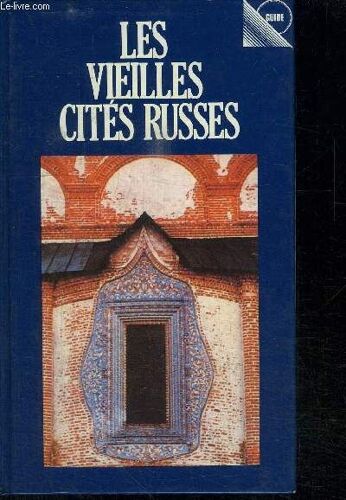 Les Vieilles Cites Russes - Guide