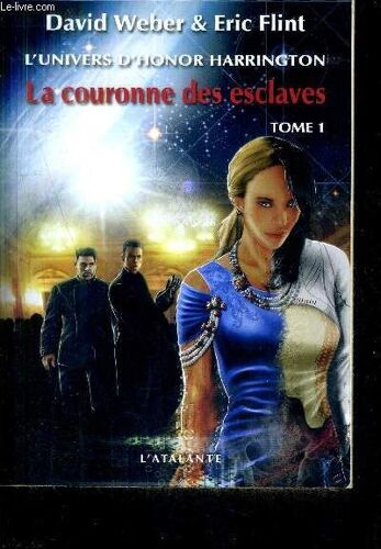L'univers D'honor Harrington - Tome 1 : La Courinne Des Escalves.