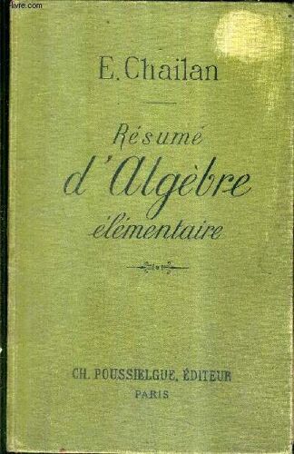 Resume D'algebre Elementaire A L'usage Des Eleves Des Classes De Lettres / 2e Edition - Alliance Des Maisons D'education Chretienne.
