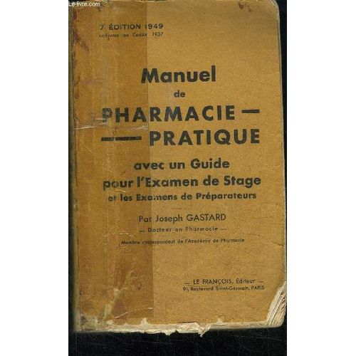 Manuel De Pharmacie Pratique - Avec Un Guide Pour L'examen De Stage Et Les Examens De Preparateurs - Edition 1949 Conforme Au Codex 1937