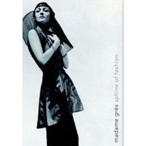 Madame Grès: Sphinx Of Fashion
