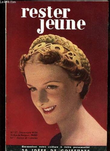 Rester Jeune - N°27 - Decembre 1935 / Hormonisez Votre Coiffure A Votre Personnalite - 20 Idees De Coiffures Etc...