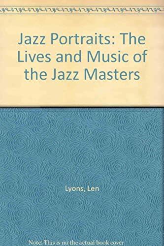 Jazz Portraits: The Lives And Music Of The Jazz Masters