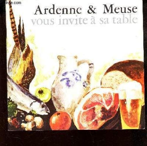 Ardennes & Meuse - Restaurants Gastronomiques Et Pittoresques En Ardennes & Meuse (Belgique).