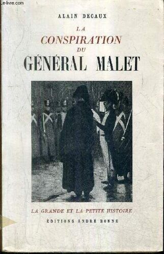 La Conspiration Du General Malet D'apres Des Documents Inedits / Collection La Grande Et La Petite Histoire.