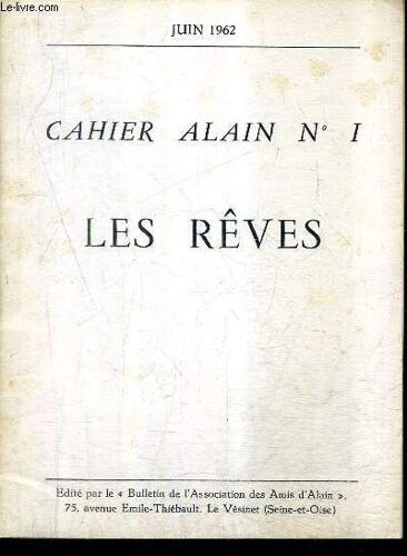 Cahier Alain N°1 Juin 1962 - Les Reves - De La Croyance Au Rêve - Analyse Du Rêve - Qui Dit Reve Dit Reveur - De L'inconscient - Du Bon Usage Du Sommeil Et Des Reves .