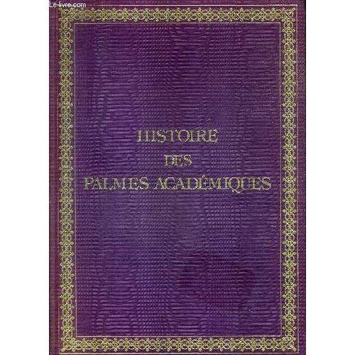 Histoire Des Palmes Academiques - De La Double Palme De L'universite Imperiele A L'ordre Des Palmes Academiques.
