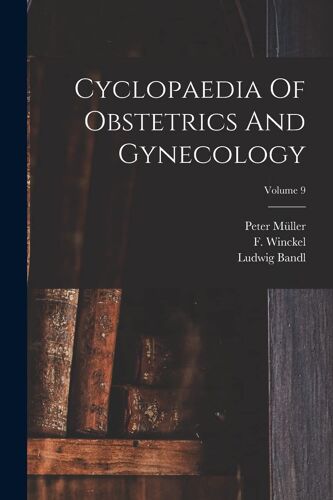Cyclopaedia Of Obstetrics And Gynecology; Volume 9