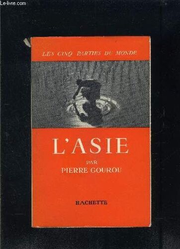 L Asie Par Pierre Gourou- Collection Les Cinq Parties Du Monde