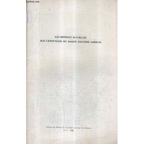 Les Donnees Actuelles Sur L'extension Du Bassin Salifere Lorrain - Extrait Du Bulletin De La Societe Lorraine Des Sciences N°1 1962.