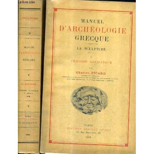 Manuel D'archeologie Grecque - La Sculpture - En Deux Tomes - Tome 1 : Periode Archaique - Tome 2 : Periode Classique Ve Siecle.
