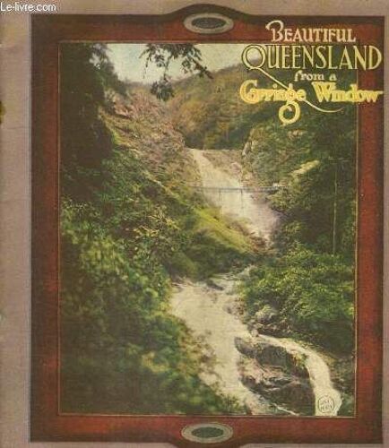 Beautiful Queensland - The Land Of Variety And The Holiday Maker's Happy Hunting Ground.