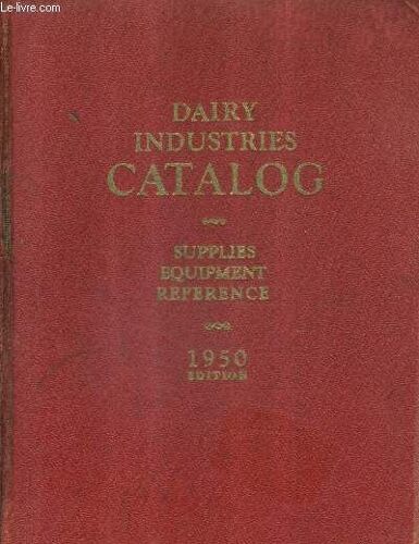 Dairy Industries Catalog Of Equipment Supplies And Services Used By Dairy Products Manufactures - Twenty Third Annual Edition - Book N°10091.