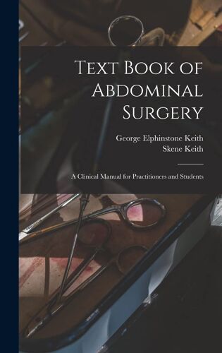 Text Book Of Abdominal Surgery: A Clinical Manual For Practitioners And Students