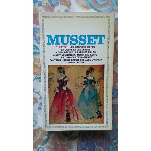 Théatre - 1 / Les Marrons Du Feu - La Coupe Et Les Lèvres - A Quoi Rêvent Les Jeunes Filles - Les Nuits Vénitiennes - André Del Sarto - Les Caprices De Marianne - Fantasio - On Ne Badine Pas...