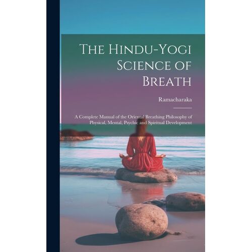 The Hindu-Yogi Science Of Breath