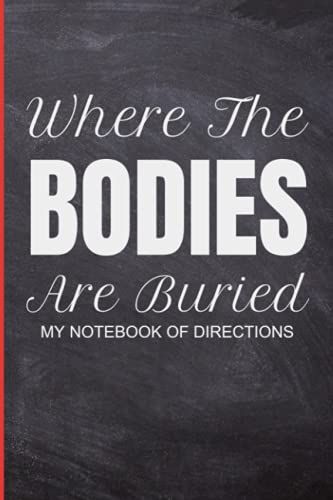 Where The Bodies Are Buried Notebook: 100 Lined Pages, 6x9 Inch, Perfect Gift For True Crime Addicts
