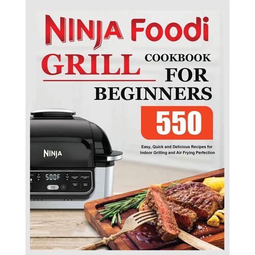 Ninja Foodi Grill Cookbook For Beginners