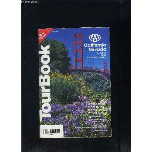 Tour Book- California Nevada- Including Baja California, Mexico- Where To Go- What To See- Where To Stay- Where To Dine- Ouvrage En Anglais