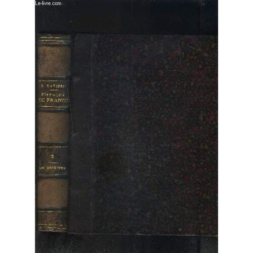 Les Origines - La Gaule Independante Et La Gaule Romaine - N°2 - Tome 1- Vol 2 - 1 Seul Volume